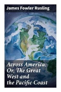 Produktbild: Across America; Or, The Great West and the Pacific Coast