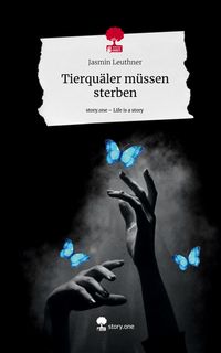 Produktbild: Tierqu&auml;ler m&uuml;ssen sterben. Life is a Story - story.one
