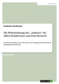Produktbild: Die Wahrnehmung des "Anderen" bei Alfred Holzbrecher und Paul Mecheril