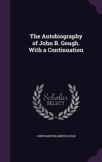 Produktbild: The Autobiography of John B. Gough. With a Continuation
