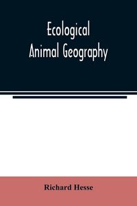 Produktbild: Ecological animal geography; an authorized, rewritten edition based on Tiergeographie auf oekologischer grundlage