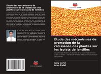 Produktbild: &Eacute;tude des m&eacute;canismes de promotion de la croissance des plantes sur les isolats de lentilles