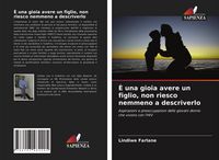 Produktbild: &Egrave; una gioia avere un figlio, non riesco nemmeno a descriverlo