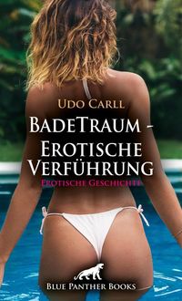 Produktbild: BadeTraum - Erotische Verf&uuml;hrung | Erotische Geschichte + 5 weitere Geschichten