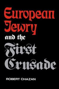 Produktbild: Chazan, R: European Jewry & the First Crusade (Paper)