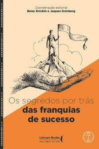 Produktbild: Os Segredos por tr&aacute;s das franquias de sucesso | Hist&oacute;rias reais de franqueados de sucesso