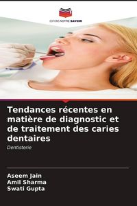 Produktbild: Tendances r&eacute;centes en mati&egrave;re de diagnostic et de traitement des caries dentaires