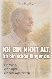Produktbild: Ich bin nicht alt. Ich bin schon l&auml;nger da.