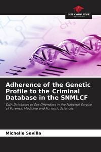 Produktbild: Adherence of the Genetic Profile to the Criminal Database in the SNMLCF