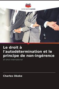 Produktbild: Le droit &agrave; l'autod&eacute;termination et le principe de non-ing&eacute;rence