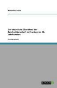 Produktbild: Der staatliche Charakter der Reichsritterschaft in Fran&shy;ken im 16. Jahrhundert