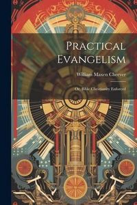 Produktbild: Practical Evangelism: Or, Bible Christianity Enforced