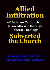Produktbild: Allied Infiltration of Judaism Catholicism Islam Atheism through Liberal Theology Subverted the Church
