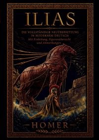Produktbild: Ilias Die vollst&auml;ndige Neu&uuml;bersetzung in modernem Deutsch