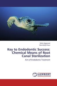 Produktbild: Key to Endodontic Success: Chemical Means of Root Canal Sterilization