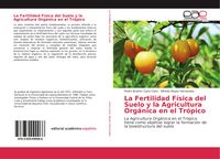 Produktbild: La Fertilidad F&iacute;sica del Suelo y la Agricultura Org&aacute;nica en el Tr&oacute;pico
