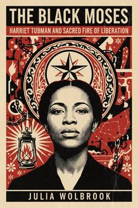 Produktbild: The Black Moses Harriet Tubman and the Sacred Fire of Liberation