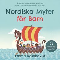 Produktbild: Nordiska myter f&ouml;r barn: Sp&auml;nnande korta ber&auml;ttelser om gudar och hj&auml;ltar ur nordisk mytologi &ndash; ber&auml;ttade p&aring; ett barnv&auml;nligt och modernt s&auml;tt