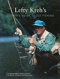 Produktbild: Lefty Kreh's Ultimate Guide to Fly Fishing: Everything Anglers Need to Know by the World's Foremost Fly-Fishing Expert