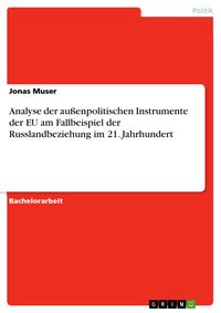 Produktbild: Analyse der au&szlig;enpolitischen Instrumente der EU am Fallbeispiel der Russlandbeziehung im 21. Jahrhundert