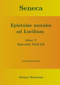 Produktbild: Seneca - Epistulae morales ad Lucilium - Liber V Epistulae XLII-LII