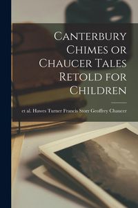 Produktbild: Canterbury Chimes or Chaucer Tales Retold for Children