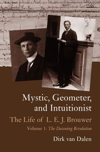 Produktbild: Mystic, Geometer, and Intuitionist: The Life of L. E. J. Brouwer