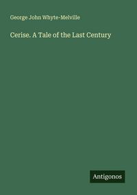 Produktbild: Cerise. A Tale of the Last Century