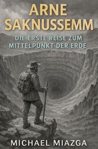 Produktbild: ARNE SAKNUSSEMM - Die Erste Reise Zum Mittelpunkt Der Erde
