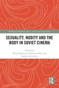 Produktbild: Sexuality, Nudity and the Body in Soviet Cinema