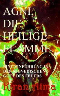 Produktbild: Agni, die heilige Flamme (Hindu Pantheon Serie - Deutsch, #1)