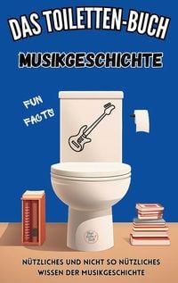 Produktbild: Das Toiletten-Buch - Musikgeschichte