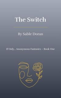 Produktbild: The Switch (If Only... Anonymous Fantasies, #1)