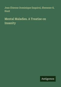 Produktbild: Mental Maladies. A Treatise on Insanity
