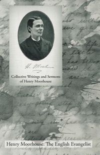 Produktbild: Collective Writings and Sermons of Henry Moorhouse