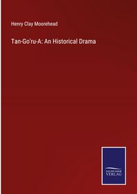 Produktbild: Tan-Go'ru-A: An Historical Drama