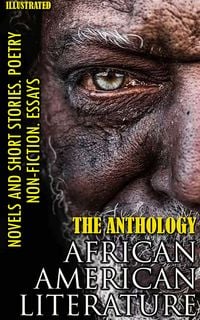 Produktbild: The Anthology. African American literature. Novels and short stories. Poetry. Non-fiction. Essays. Illustrated