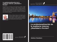 Produktbild: La profesionalizaci&oacute;n de la auditor&iacute;a interna: &iquest;Realidad o ficci&oacute;n?