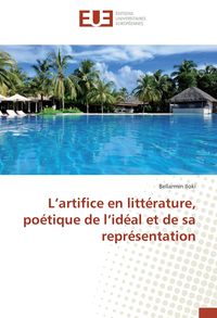 Produktbild: L&iquest;artifice en litt&eacute;rature, po&eacute;tique de l&iquest;id&eacute;al et de sa repr&eacute;sentation
