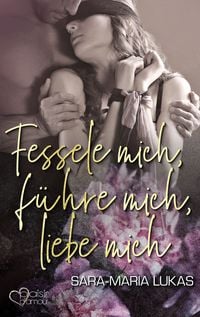 Produktbild: Fessele mich, f&uuml;hre mich, liebe mich