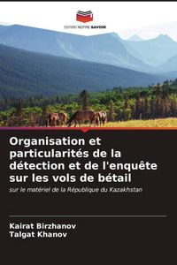Produktbild: Organisation et particularit&eacute;s de la d&eacute;tection et de l'enqu&ecirc;te sur les vols de b&eacute;tail