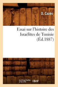Produktbild: Essai sur l'histoire des Isra&eacute;lites de Tunisie, (&Eacute;d.1887)