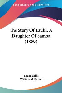 Produktbild: The Story Of Laulii, A Daughter Of Samoa (1889)