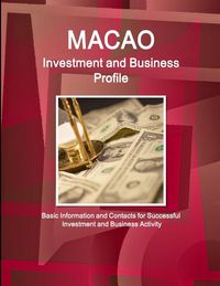 Produktbild: Macao Investment and Business Profile - Basic Information and Contacts for Successful Investment and Business Activity