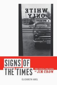 Produktbild: Abel, E: Signs of the Times - The Visual Politics of Jim Cro