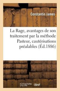Produktbild: La Rage, Avantages de Son Traitement Par La M&eacute;thode Pasteur, N&eacute;cessit&eacute; de Caut&eacute;risations Pr&eacute;alables