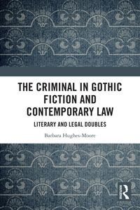 Produktbild: The Criminal in Gothic Fiction and Contemporary Law