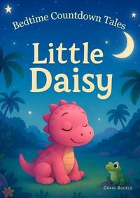 Produktbild: Little Daisy Bedtime Story for Kids Ages 3-6 - A Gentle Sleep Countdown Picture Book (Bedtime Countdown Tales)
