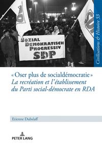 Produktbild: &laquo; Oser plus de social-d&eacute;mocratie &raquo; La recr&eacute;ation et l&rsquo;&eacute;tablissement du Parti social-d&eacute;mocrate en RDA