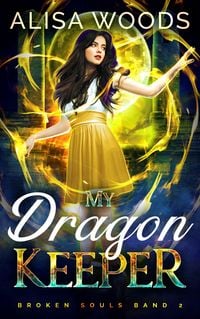 Produktbild: My Dragon Keeper: intensive Drachen-Shifter-Romantasy (Broken Souls 2)